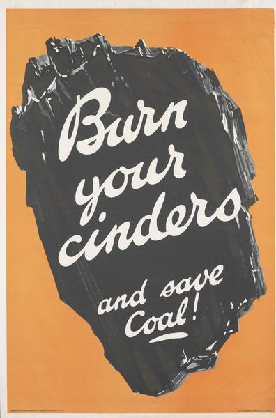 Burn Your Cinders vintage WW2 Board of Trade propaganda poster VADS IWM