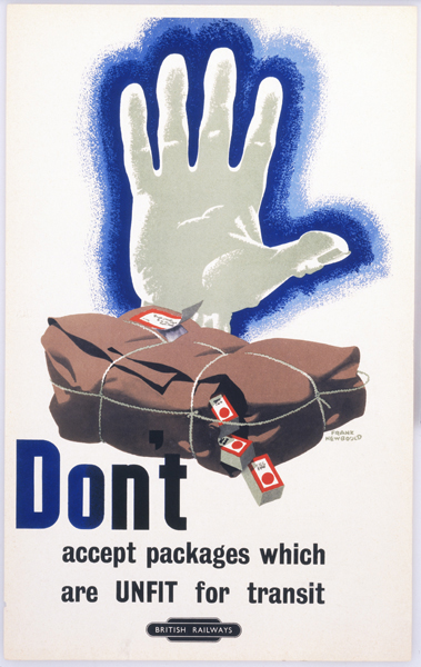 British Railways staff poster. 'Don't Accept Packages which are Unfit for Transit', BR staff po'Don't Accept Packages which are Unfit for Transit', BR staff poster Artwork by Frank Newbould.