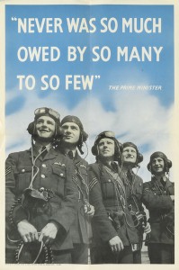 NEVER WAS SO MUCH OWED BY SO MANY TO SO FEW." Circa 1940. 30x20 inches, 76 1/4x50 3/4 cm. Lowe & Brydone, Ltd., London.