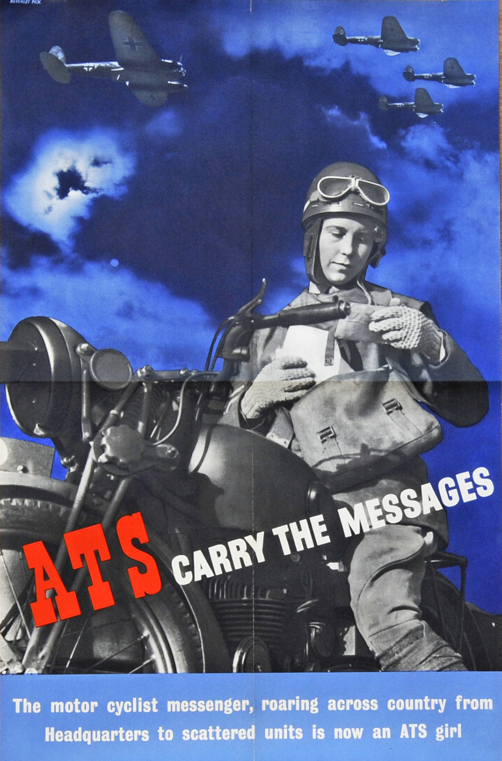 Wartime Poster, 'ATS Carry the Messages - The Motorcyclist Messenger roaring across country from Headquarters to scattered units is now an ATS girl'. Depicts a lady ATS motorcyclist with German bombers in the air above