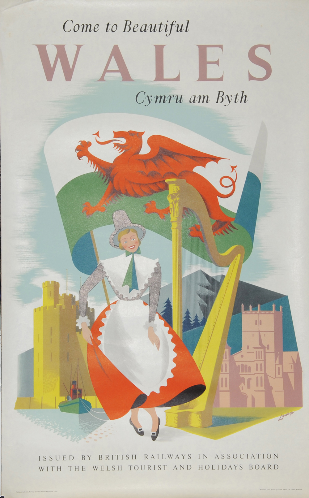 Poster, British Railways 'Come to Beautiful Wales - Cymru Ambyth' by Lander, D/R size. Depicts the Welsh National Flag with traditional costumed lady beside a harp and between St David's Cathedral and Caernarvon Castle. Published by British Railways London Midland Region and printed by Charles & Read 
